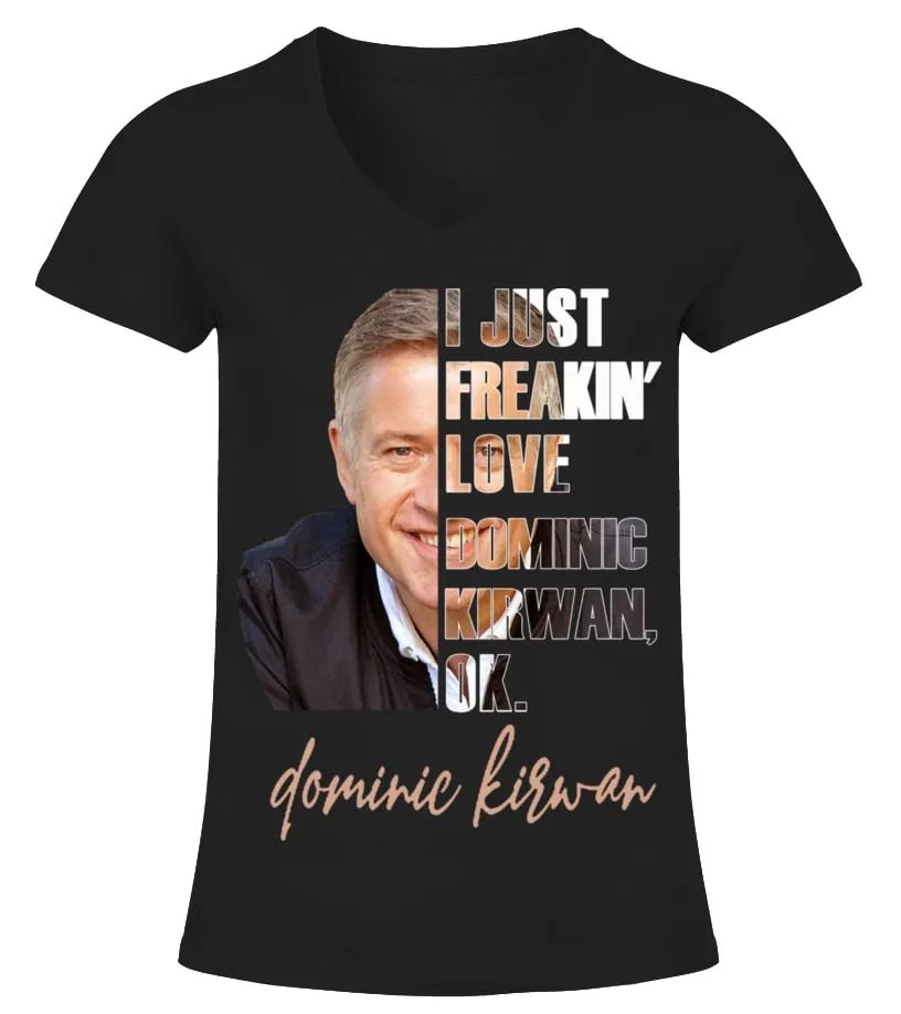 I JUST FREAKIN' LOVE DOMINIC KIRWAN , OK. Camiseta cuello pico Mujer
